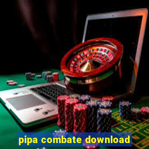 pipa combate download